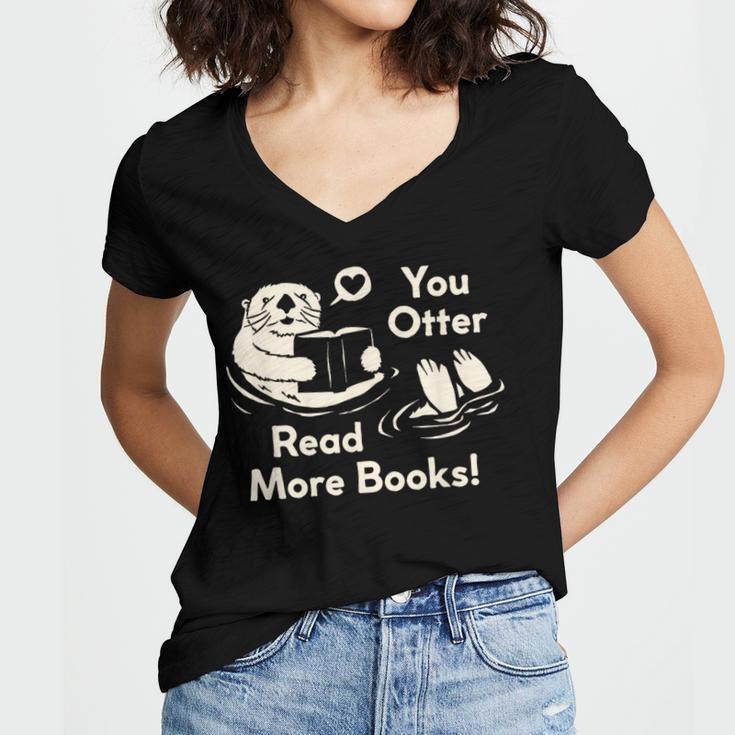 You Otter Read More Books Cute Otter Book Lover Women's Jersey Short Sleeve Deep V-Neck Tshirt