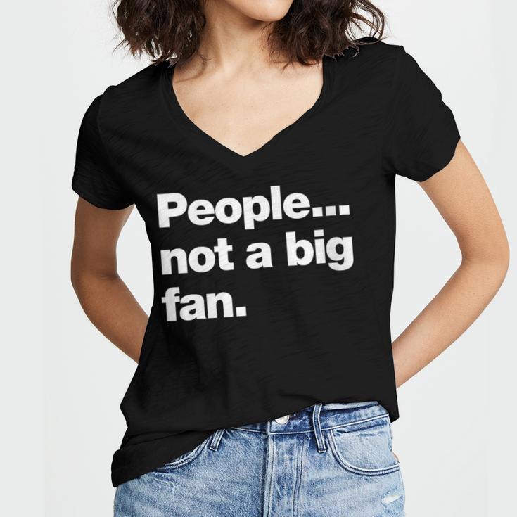 People Not a Big Fan A Deadpan Design For Introverts Women's Jersey Short Sleeve Deep V-Neck Tshirt People Not a Big Fan A Deadpan Design For Introverts Women's Jersey Short Sleeve Deep V-Neck Tshirt
