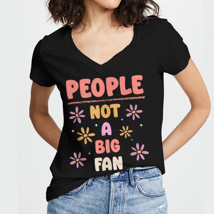 People Not A Big Fan Introverted Person Awkward Introvert Women's Jersey Short Sleeve Deep V-Neck Tshirt People Not A Big Fan Introverted Person Awkward Introvert Women's Jersey Short Sleeve Deep V-Neck Tshirt