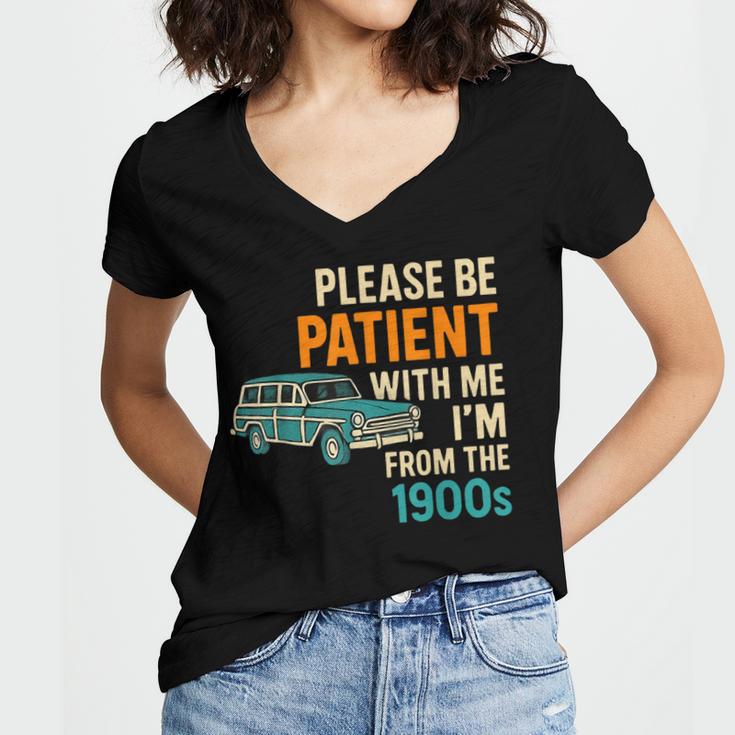 Please Be Patient With Me I'm From The 1900s Vintage For Man Women's Jersey Short Sleeve Deep V-Neck Tshirt Please Be Patient With Me I'm From The 1900s Vintage For Man Women's Jersey Short Sleeve Deep V-Neck Tshirt