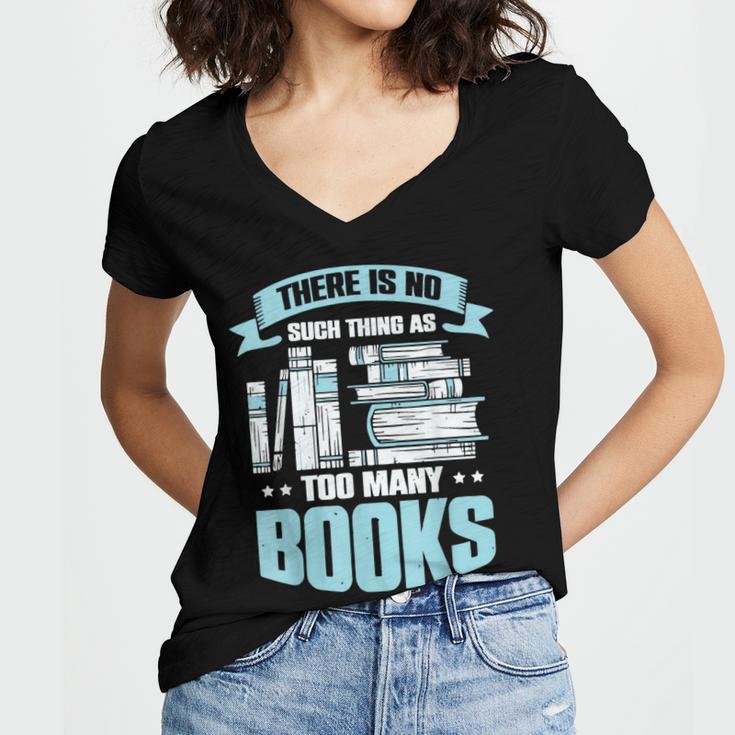 There Is No Such Thing As Too Many Books Shirt Bookish Women's Jersey Short Sleeve Deep V-Neck Tshirt