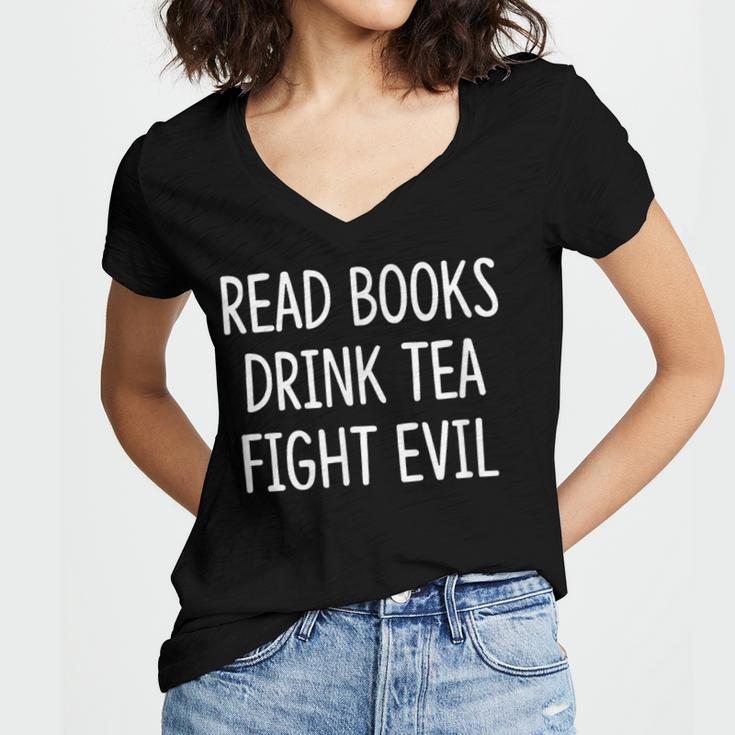 Read Books Drink Tea Fight Evil Women's Jersey Short Sleeve Deep V-Neck Tshirt Read Books Drink Tea Fight Evil Women's Jersey Short Sleeve Deep V-Neck Tshirt