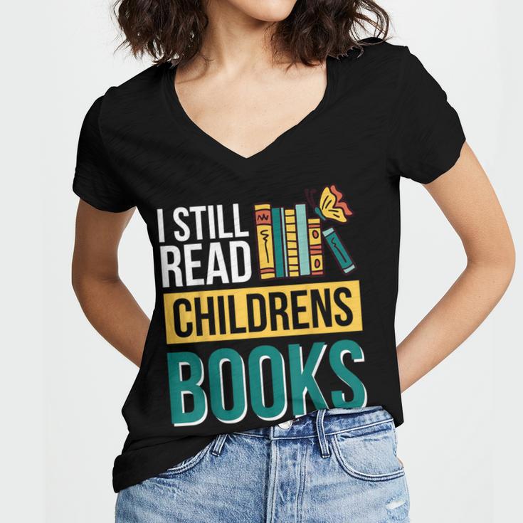 I Still Read Childrens Books Bibliophile Reader Women's Jersey Short Sleeve Deep V-Neck Tshirt I Still Read Childrens Books Bibliophile Reader Women's Jersey Short Sleeve Deep V-Neck Tshirt