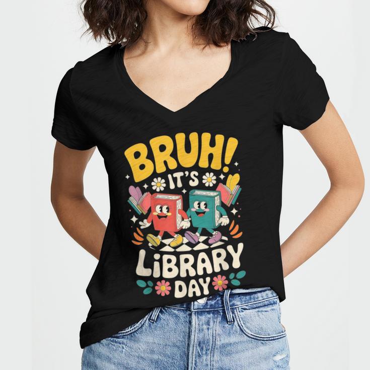 Reading Book Lover School Librarian Bruh It's Library Day Women's Jersey Short Sleeve Deep V-Neck Tshirt