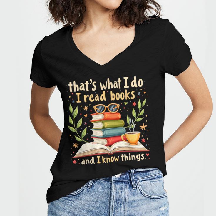 Reading That's What I Do I Read Books And I Know Things Women's Jersey Short Sleeve Deep V-Neck Tshirt