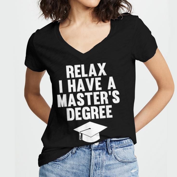 Relax I Have a Master's Degree Graduation Women's Jersey Short Sleeve Deep V-Neck Tshirt