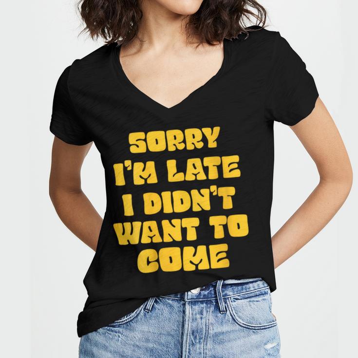 SORRY I'M LATE I DIDN'T WANT TO COME FUNNY INTROVERT PRESENT Women's Jersey Short Sleeve Deep V-Neck Tshirt