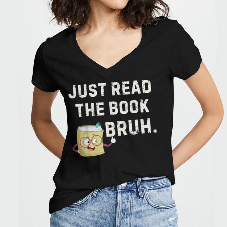 Teacher Quote Just Read The Book Bruh For Men Women Girls Kids Women's Jersey Short Sleeve Deep V-Neck Tshirt