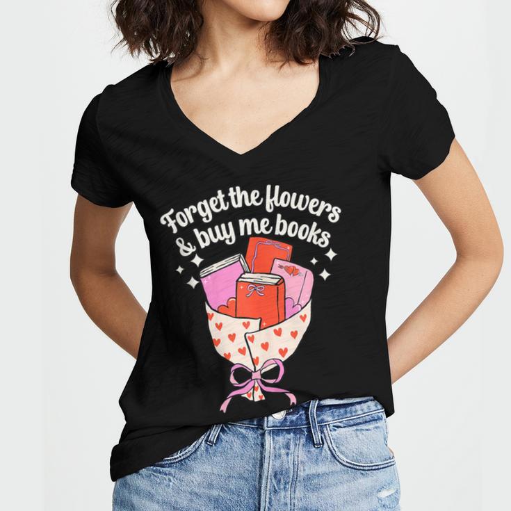 Valentines Book Lover Forget The Flowers And Buy Me Books Women's Jersey Short Sleeve Deep V-Neck Tshirt