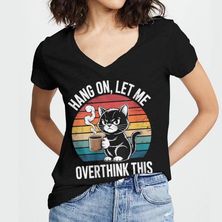 Women's Hang On Let Me Overthink Cat Coffee Retro Introvert Women's Jersey Short Sleeve Deep V-Neck Tshirt