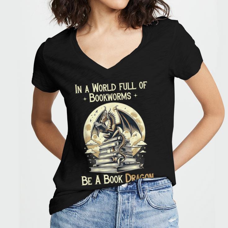 In a World Full Of Bookworms Be a Book Dragon Books Reading Women's Jersey Short Sleeve Deep V-Neck Tshirt