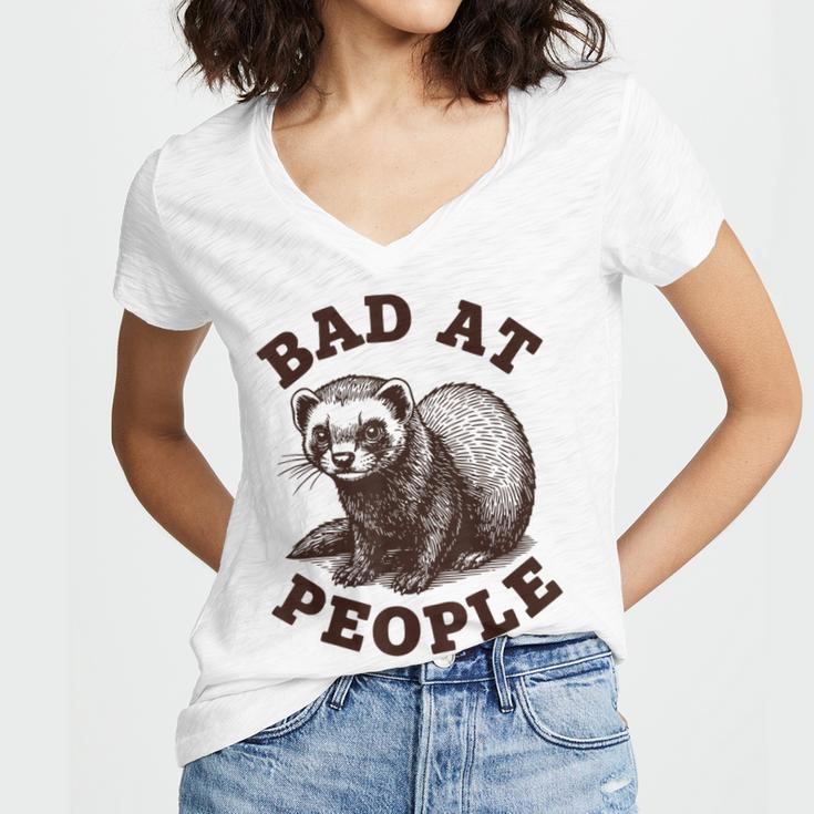 Bad At People Ferret Introvert Saying Slogan Tee Women's Jersey Short Sleeve Deep V-Neck Tshirt Bad At People Ferret Introvert Saying Slogan Tee Women's Jersey Short Sleeve Deep V-Neck Tshirt