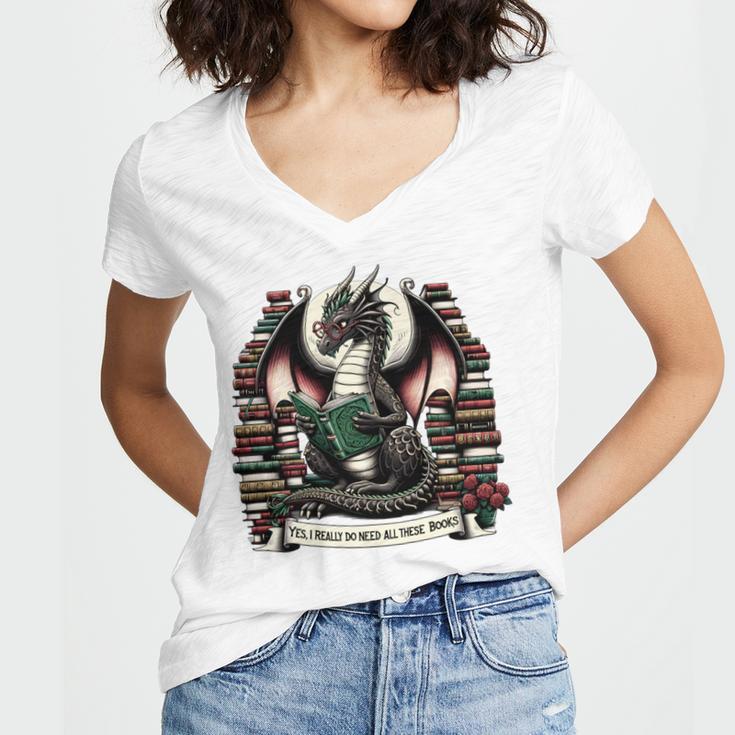 Book Dragon Yes I Really Do Need All These Books Women's Jersey Short Sleeve Deep V-Neck Tshirt