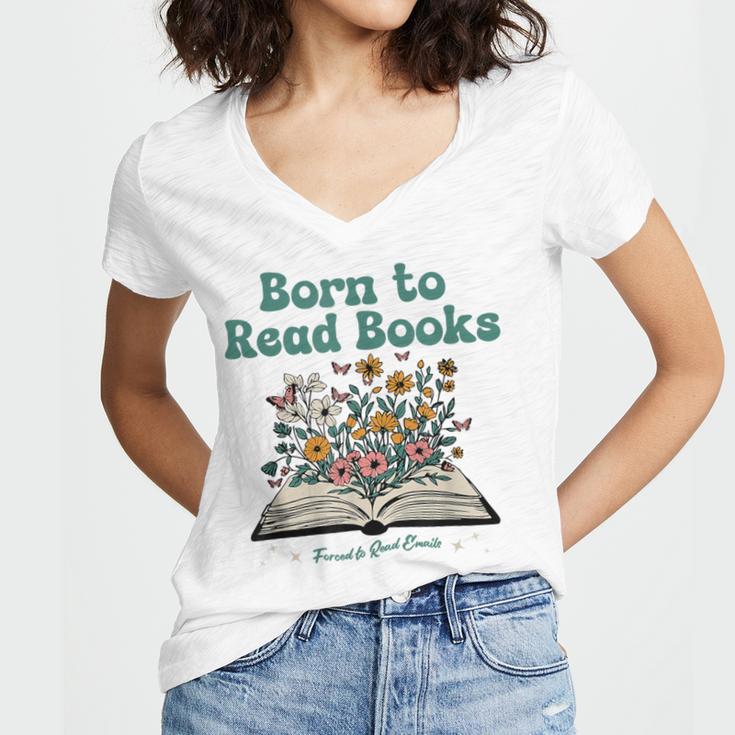 Born To Read Books Forced To Read Emails Book Lover Women's Jersey Short Sleeve Deep V-Neck Tshirt