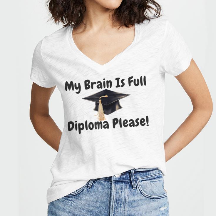 My Brain Is Full Diploma Please Graduation Idea For Her Him Women's Jersey Short Sleeve Deep V-Neck Tshirt