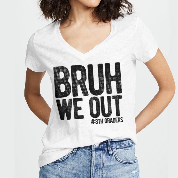 Bruh We Out 8th Graders Eighth Grade Graduation Class 2026 Women's Jersey Short Sleeve Deep V-Neck Tshirt