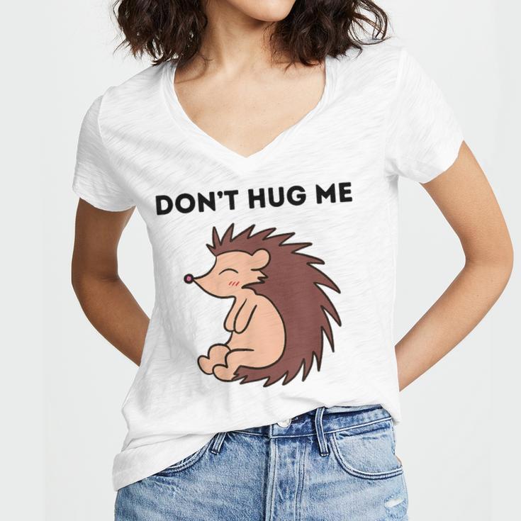 Don't Hug Me Porcupine Or Hedgehog Introvert Women's Jersey Short Sleeve Deep V-Neck Tshirt