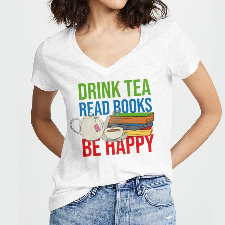 Drink Tea Read Books Be Happy Bookworm Coffee And Tea Lover Women's Jersey Short Sleeve Deep V-Neck Tshirt