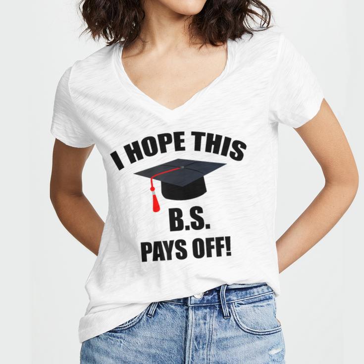 I Hope This BS Pays Off College Graduation Women's Jersey Short Sleeve Deep V-Neck Tshirt