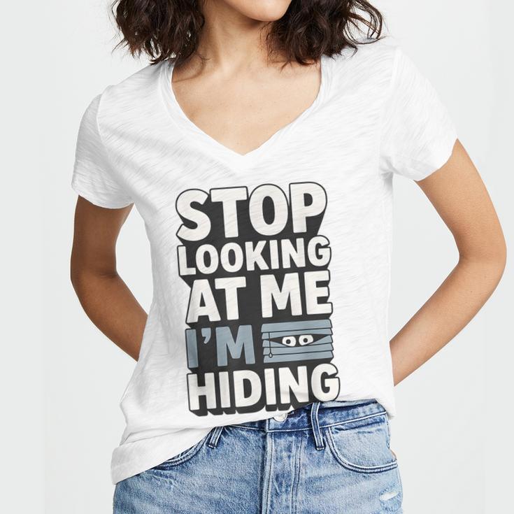 Humor For Introverts Stop Looking At Me I'm Hiding Graphic Women's Jersey Short Sleeve Deep V-Neck Tshirt Humor For Introverts Stop Looking At Me I'm Hiding Graphic Women's Jersey Short Sleeve Deep V-Neck Tshirt