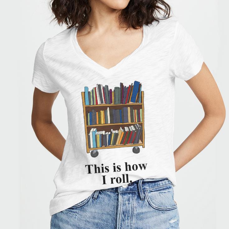 Librarian Book Return Cart This Is How I Roll Women's Jersey Short Sleeve Deep V-Neck Tshirt