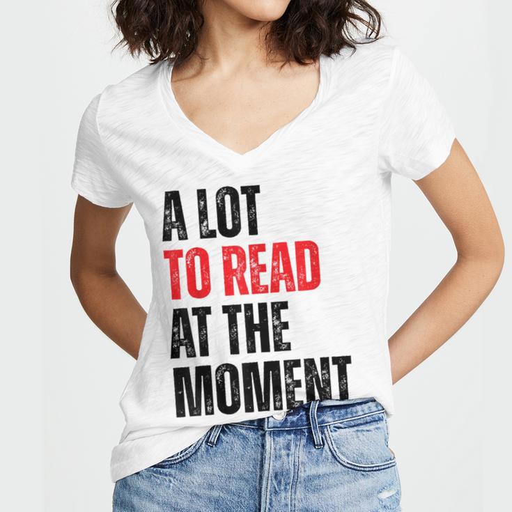 A Lot To Read At The Moment Reading Book Reader Nerd Women's Jersey Short Sleeve Deep V-Neck Tshirt A Lot To Read At The Moment Reading Book Reader Nerd Women's Jersey Short Sleeve Deep V-Neck Tshirt
