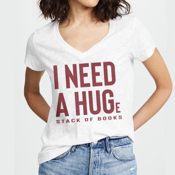 i Need a Huge Stack Of Books Women's Jersey Short Sleeve Deep V-Neck Tshirt