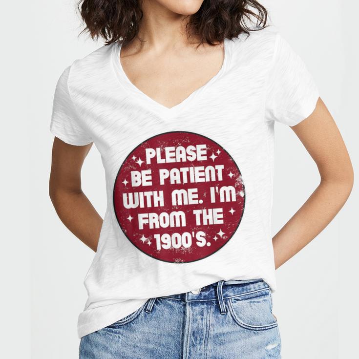 Patient I'm From The 1900s Fathers Day Please Be Women's Jersey Short Sleeve Deep V-Neck Tshirt