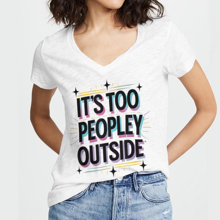 Too Peopley Outside Introvert Quote Women's Jersey Short Sleeve Deep V-Neck Tshirt Too Peopley Outside Introvert Quote Women's Jersey Short Sleeve Deep V-Neck Tshirt