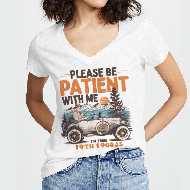 Please Be Patient With Me I'm From The 1900s 19TH Vintage Women's Jersey Short Sleeve Deep V-Neck Tshirt Please Be Patient With Me I'm From The 1900s 19TH Vintage Women's Jersey Short Sleeve Deep V-Neck Tshirt
