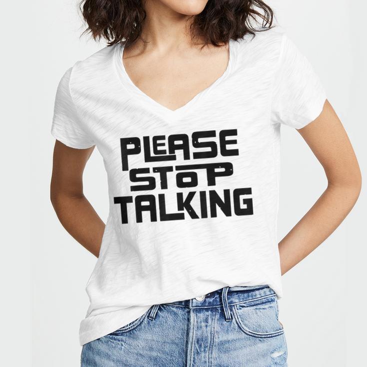 Please Stop Talking Sarcastic Introvert Humor Women's Jersey Short Sleeve Deep V-Neck Tshirt Please Stop Talking Sarcastic Introvert Humor Women's Jersey Short Sleeve Deep V-Neck Tshirt