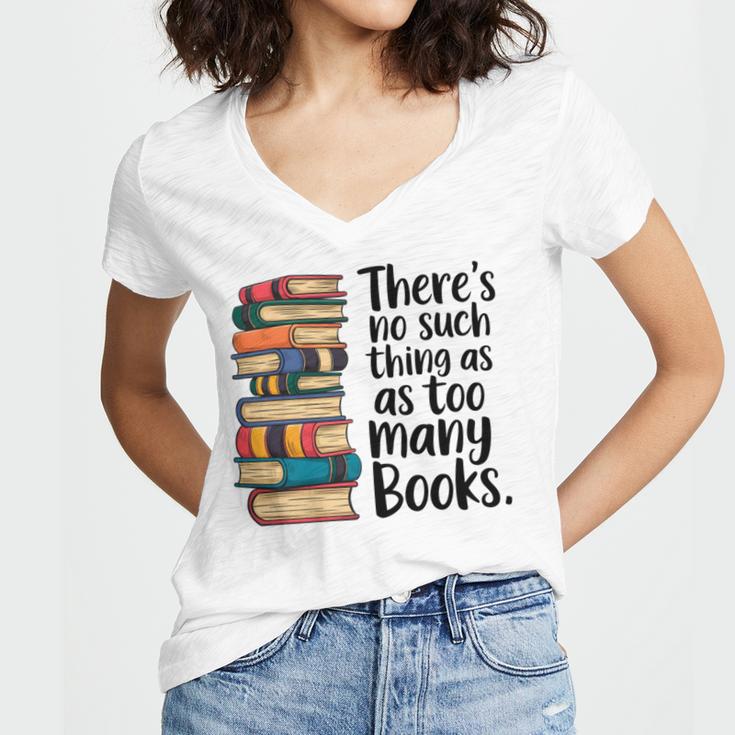 There Is No Such Thing As Too Many Books Book Lover Women's Jersey Short Sleeve Deep V-Neck Tshirt