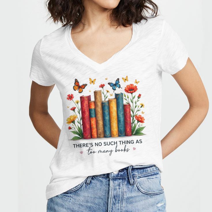 There Is No Such Thing As Too Many Books Shirts Bookish Women's Jersey Short Sleeve Deep V-Neck Tshirt