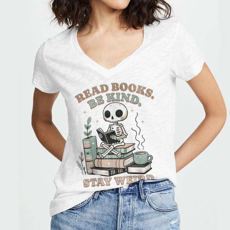 Read Books Be Kind Stay Weird Skeleton Reading Book Lover Women's Jersey Short Sleeve Deep V-Neck Tshirt Read Books Be Kind Stay Weird Skeleton Reading Book Lover Women's Jersey Short Sleeve Deep V-Neck Tshirt