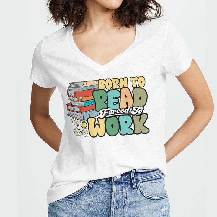 Reading Born To Read Forced To Work Bookish Book Lover Women's Jersey Short Sleeve Deep V-Neck Tshirt Reading Born To Read Forced To Work Bookish Book Lover Women's Jersey Short Sleeve Deep V-Neck Tshirt
