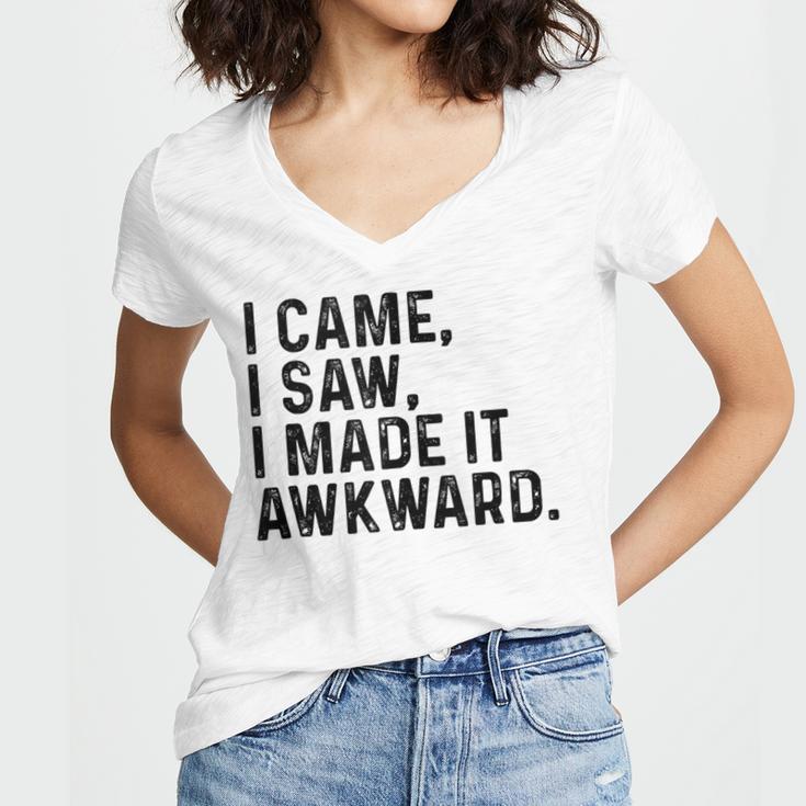 I Came I Saw I Made It Awkward Introvert Humor Quote Women's Jersey Short Sleeve Deep V-Neck Tshirt I Came I Saw I Made It Awkward Introvert Humor Quote Women's Jersey Short Sleeve Deep V-Neck Tshirt
