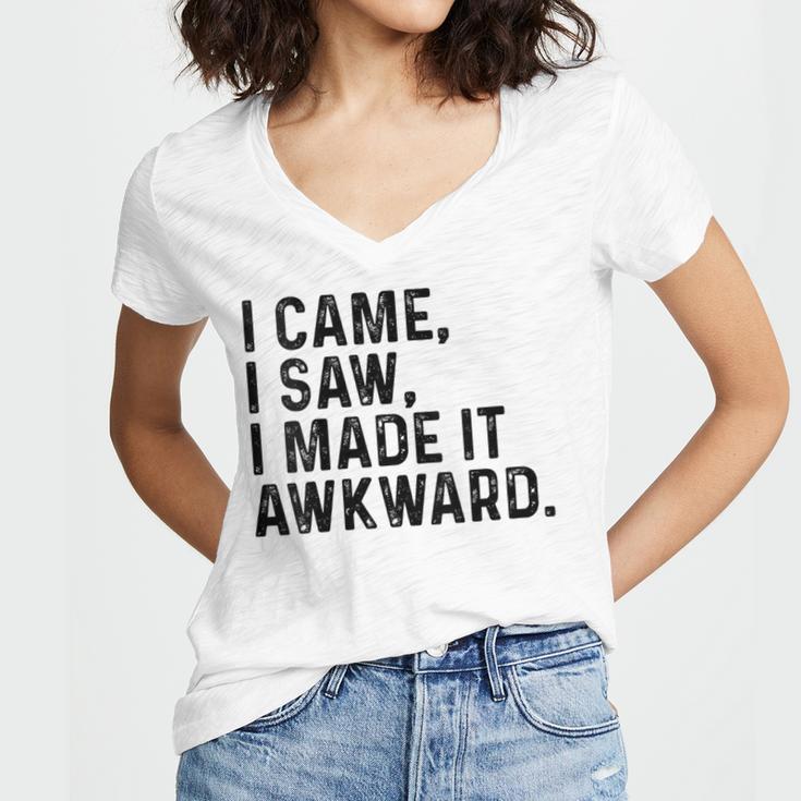 I Came I Saw I Made It Awkward Introvert Humor Quote Women's Jersey Short Sleeve Deep V-Neck Tshirt I Came I Saw I Made It Awkward Introvert Humor Quote Women's Jersey Short Sleeve Deep V-Neck Tshirt