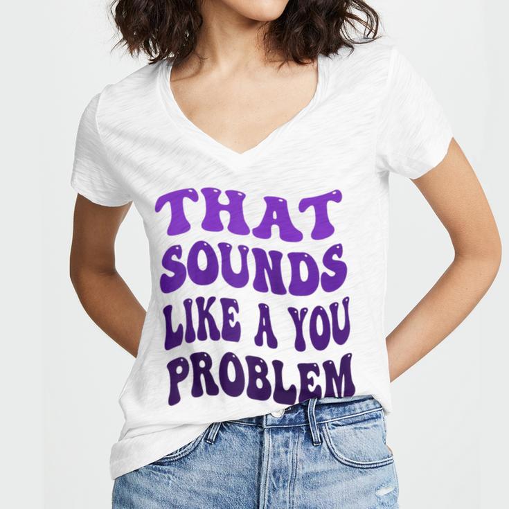 That Sounds Like A You Problem Groovy Introvert Raglan Baseball Tee Women's Jersey Short Sleeve Deep V-Neck Tshirt That Sounds Like A You Problem Groovy Introvert Raglan Baseball Tee Women's Jersey Short Sleeve Deep V-Neck Tshirt