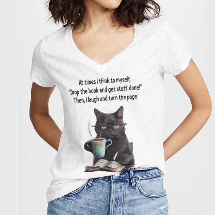 At Times I Think To Myself Drop The Book And Get Stuff Done Women's Jersey Short Sleeve Deep V-Neck Tshirt At Times I Think To Myself Drop The Book And Get Stuff Done Women's Jersey Short Sleeve Deep V-Neck Tshirt