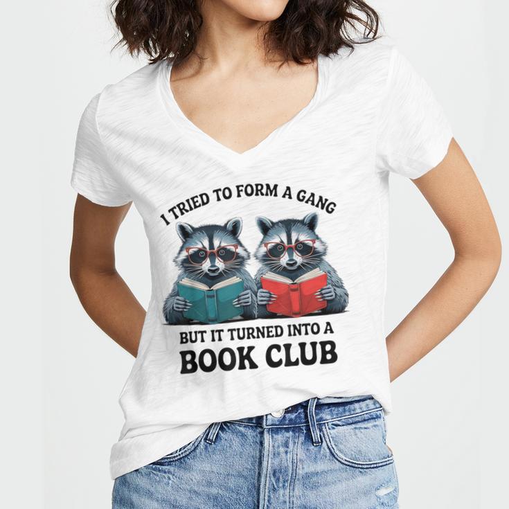 I Tried To Form Gang But It Turned Into A Book Club Reading Women's Jersey Short Sleeve Deep V-Neck Tshirt I Tried To Form Gang But It Turned Into A Book Club Reading Women's Jersey Short Sleeve Deep V-Neck Tshirt