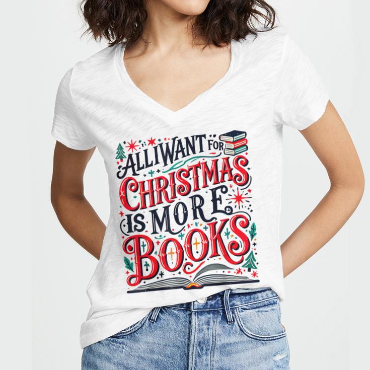 All I Want For Christmas Is More Books Teacher Xmas Holiday Women's Jersey Short Sleeve Deep V-Neck Tshirt All I Want For Christmas Is More Books Teacher Xmas Holiday Women's Jersey Short Sleeve Deep V-Neck Tshirt
