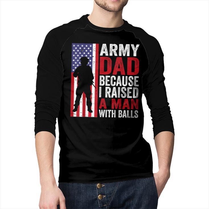 Army Dad Because I Raised A Man With Balls Men Baseball Raglan Shirt