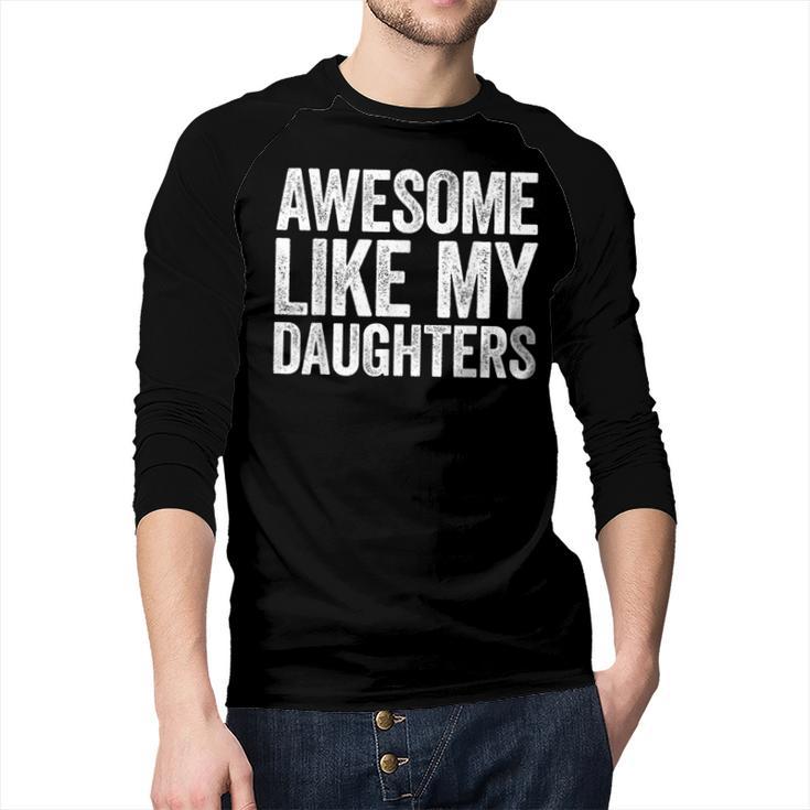 Awesome Like My Daughters Shirt Men Dad Fathers Day Men Baseball Raglan Shirt