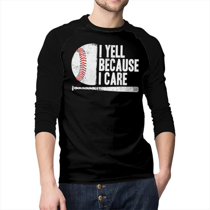 Baseball Fan Humor I Yell Because I Care Baseball Dads Men Baseball Raglan Shirt