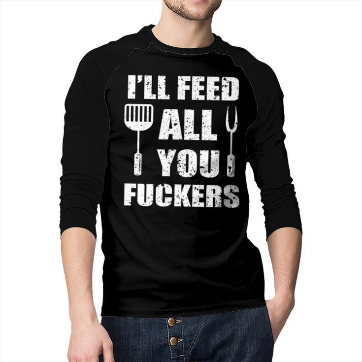 BBQ Dad Joke I'Ll Feed All You Fuckers Barbecue Cookout Chef Men Baseball Raglan Shirt