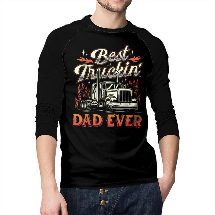 Best Truckin Dad Ever Trucker Truck Driver Father's Day Men Men Baseball Raglan Shirt