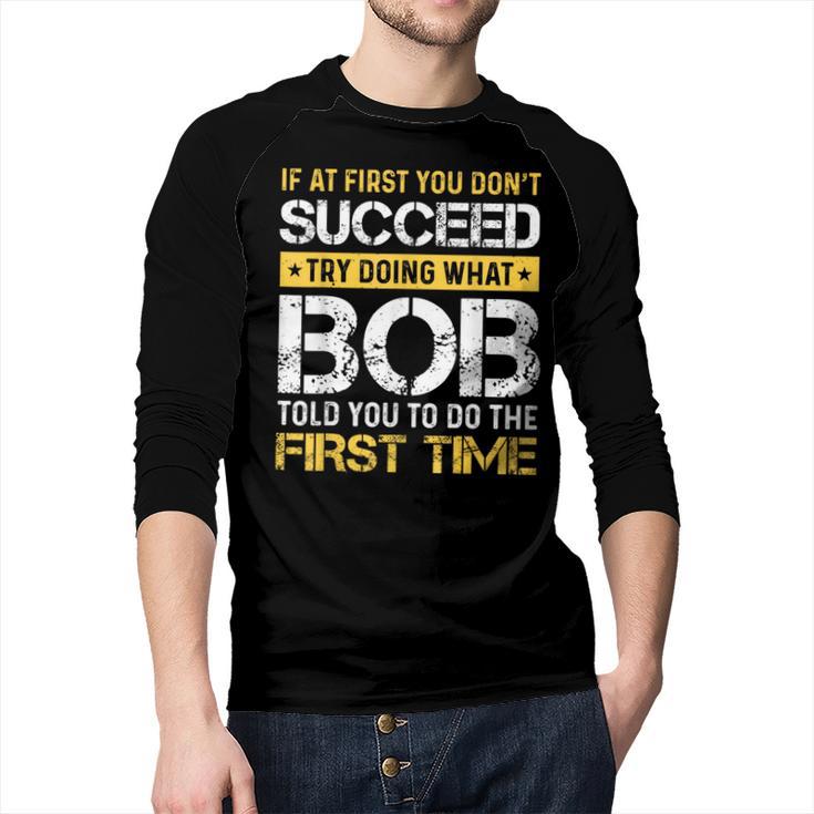 Bob If At First You Don't Succeed Father's Day Bob Dad Men Baseball Raglan Shirt