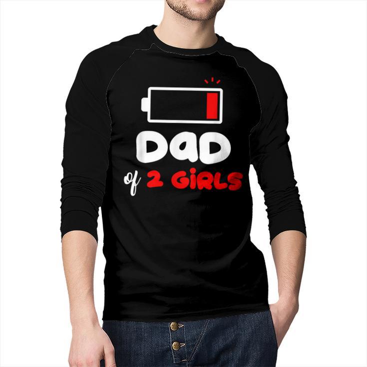 Dad Of 2 Girls Low Battery Daddy Of Two Girls Father Men Baseball Raglan Shirt