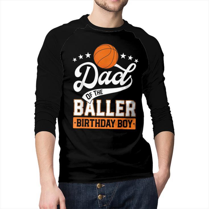 Dad Of The Baller Birthday Boy Basketball Themed Party Men Baseball Raglan Shirt