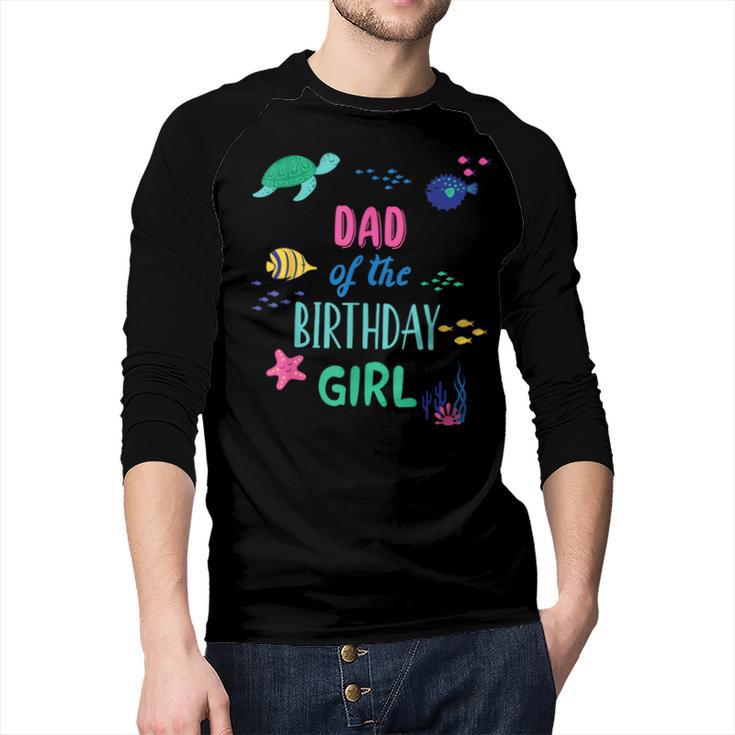Dad Of The Birthday Girl Under Sea Theme Matching Family Men Baseball Raglan Shirt